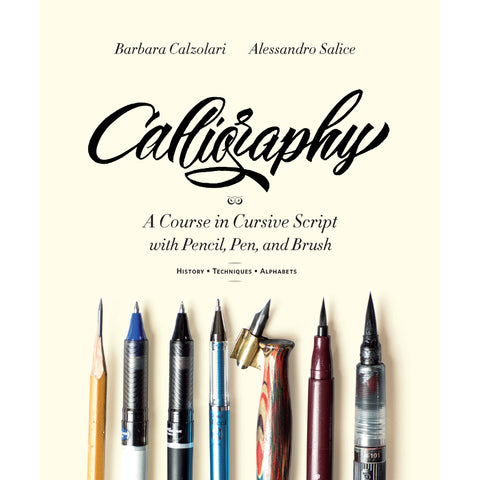 Calligraphy - A Course in Cursive Script with Pencil, Pen and Brush - Barbara Calzolari & Alessandro Salice