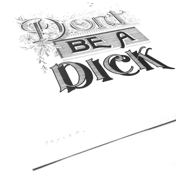 Don't Be A Dick Print by Skyler Chubak