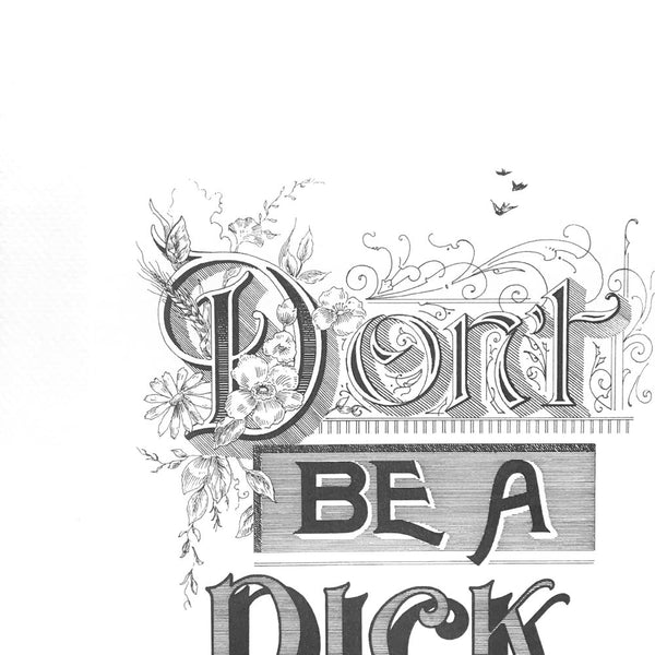 Don't Be A Dick Print by Skyler Chubak